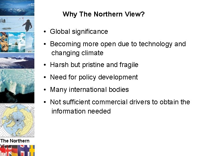 Why The Northern View? • Global significance • Becoming more open due to technology