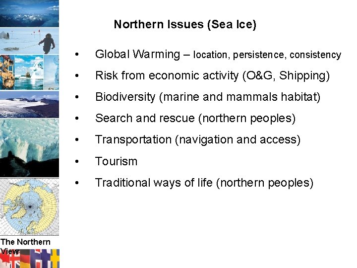 Northern Issues (Sea Ice) The Northern View • Global Warming – location, persistence, consistency