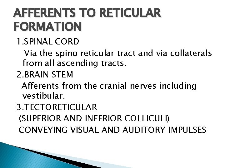 AFFERENTS TO RETICULAR FORMATION 1. SPINAL CORD Via the spino reticular tract and via