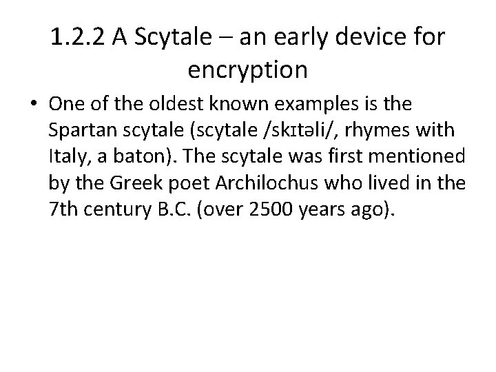 1. 2. 2 A Scytale – an early device for encryption • One of