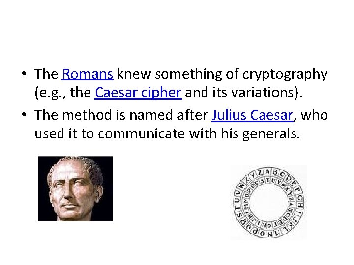  • The Romans knew something of cryptography (e. g. , the Caesar cipher