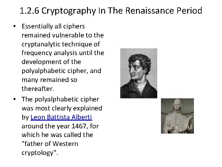 1. 2. 6 Cryptography In The Renaissance Period • Essentially all ciphers remained vulnerable