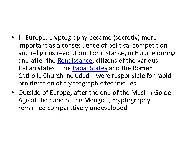  • In Europe, cryptography became (secretly) more important as a consequence of political