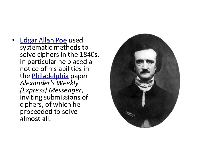  • Edgar Allan Poe used systematic methods to solve ciphers in the 1840