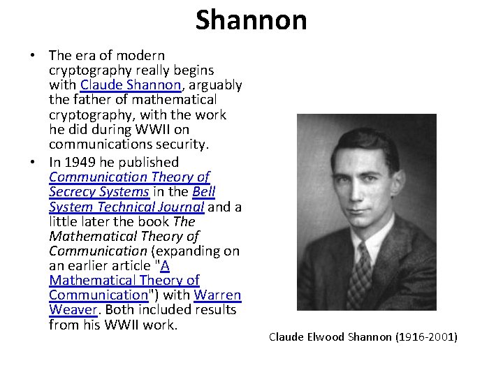 Shannon • The era of modern cryptography really begins with Claude Shannon, arguably the