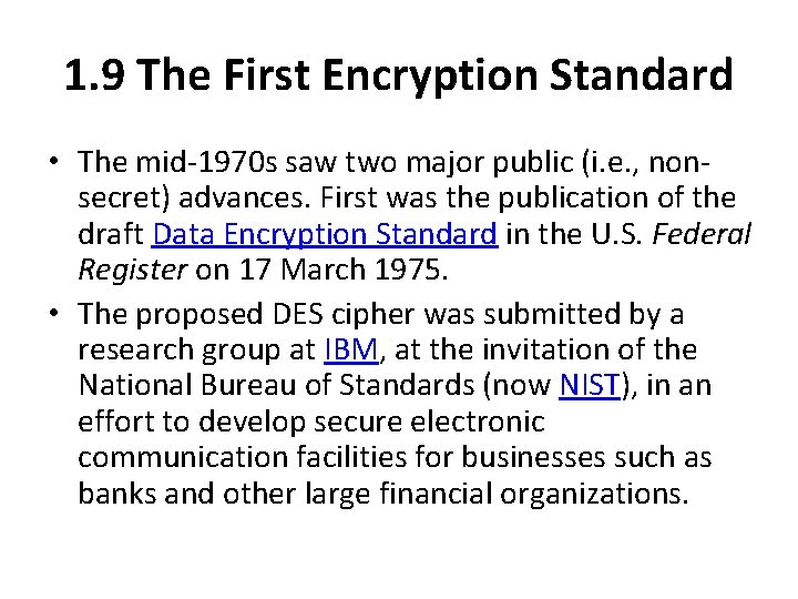 1. 9 The First Encryption Standard • The mid-1970 s saw two major public
