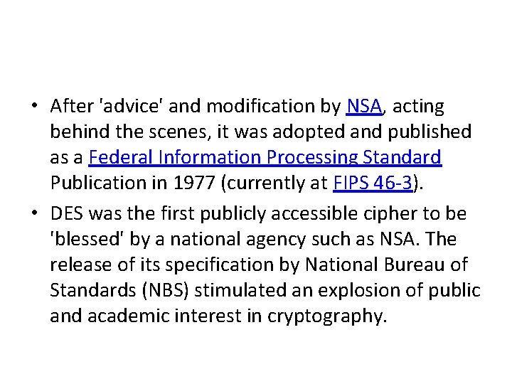  • After 'advice' and modification by NSA, acting behind the scenes, it was