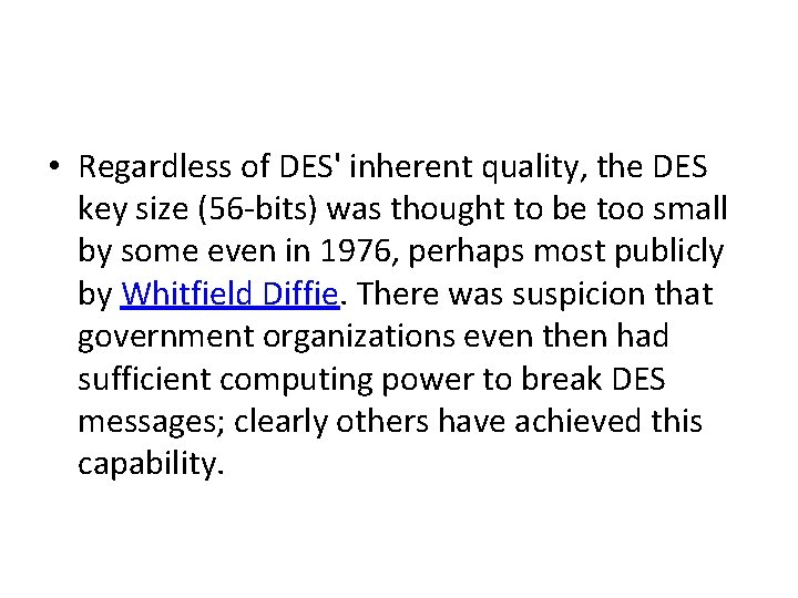  • Regardless of DES' inherent quality, the DES key size (56 -bits) was