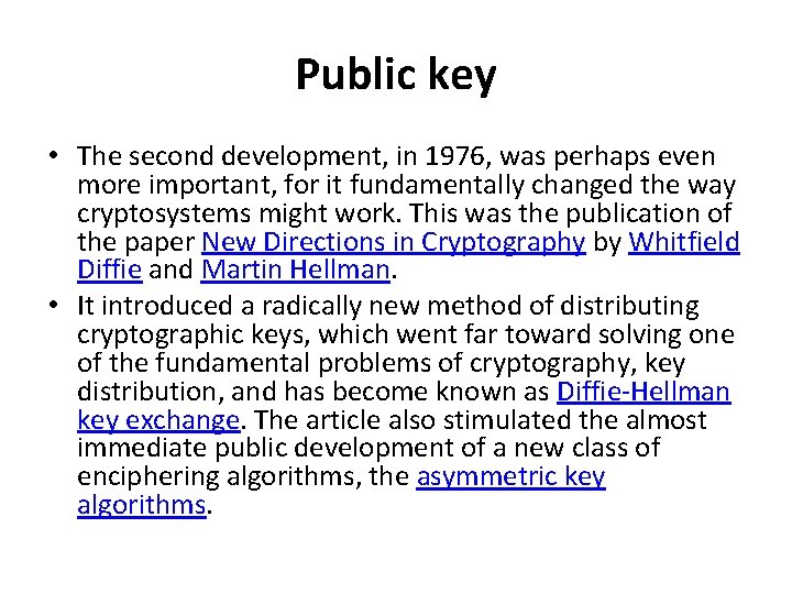 Public key • The second development, in 1976, was perhaps even more important, for