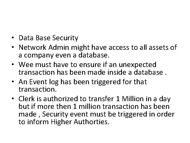  • Data Base Security • Network Admin might have access to all assets
