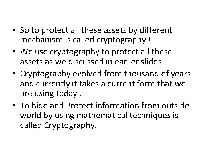  • So to protect all these assets by different mechanism is called cryptography