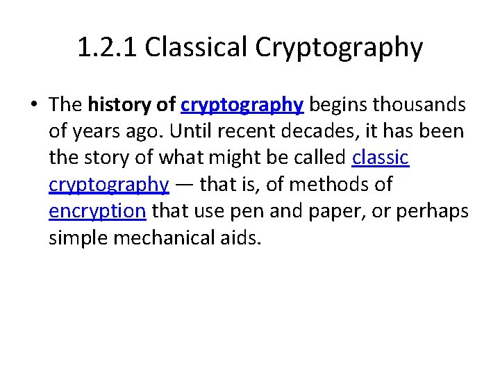 1. 2. 1 Classical Cryptography • The history of cryptography begins thousands of years