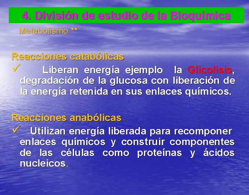 4. División de estudio de la Bioquímica Metabolismo ** Reacciones catabólicas ü Liberan energía