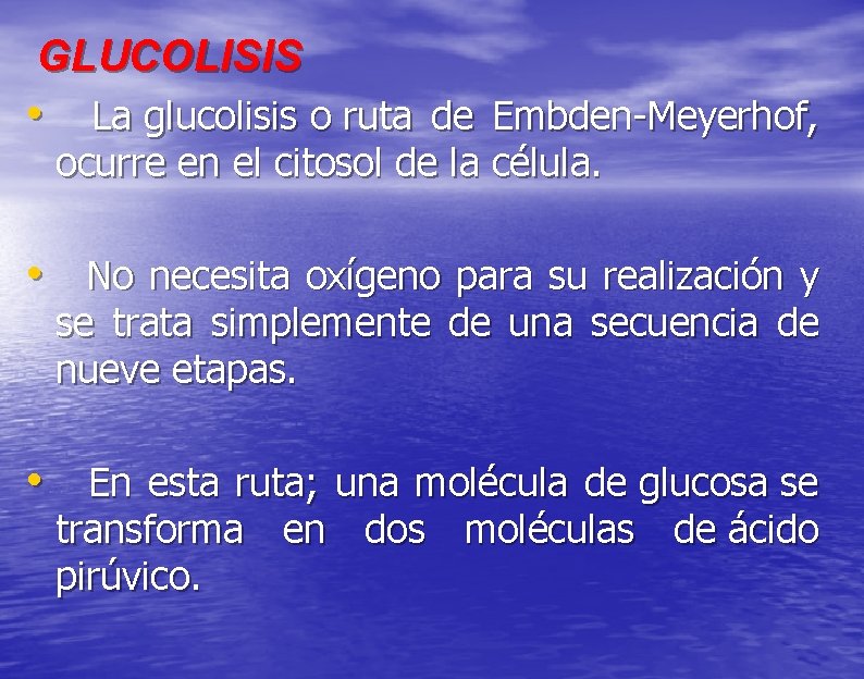 GLUCOLISIS • La glucolisis o ruta de Embden-Meyerhof, ocurre en el citosol de la