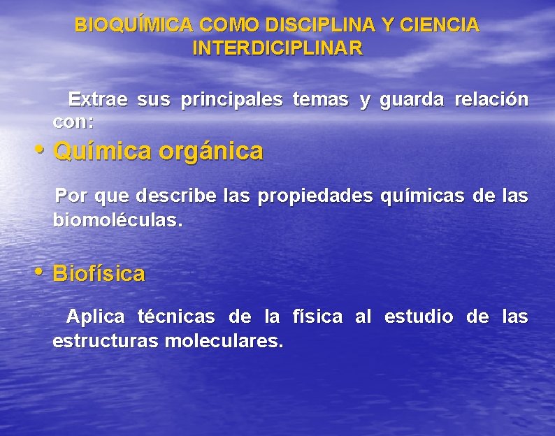 BIOQUÍMICA COMO DISCIPLINA Y CIENCIA INTERDICIPLINAR Extrae sus principales temas y guarda relación con: