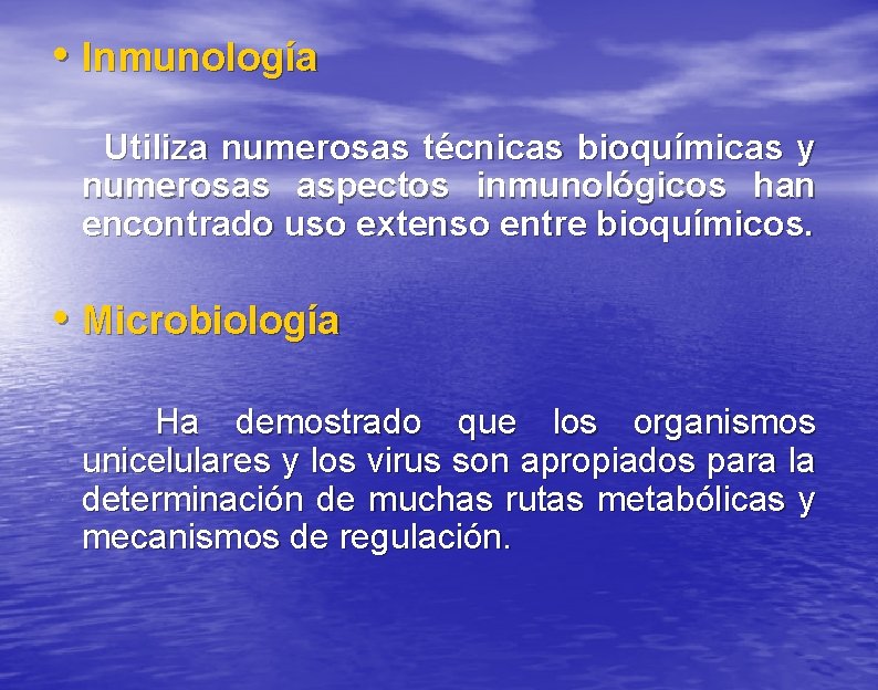  • Inmunología Utiliza numerosas técnicas bioquímicas y numerosas aspectos inmunológicos han encontrado uso