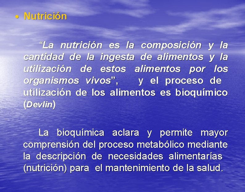  • Nutrición “La nutrición es la composición y la cantidad de la ingesta