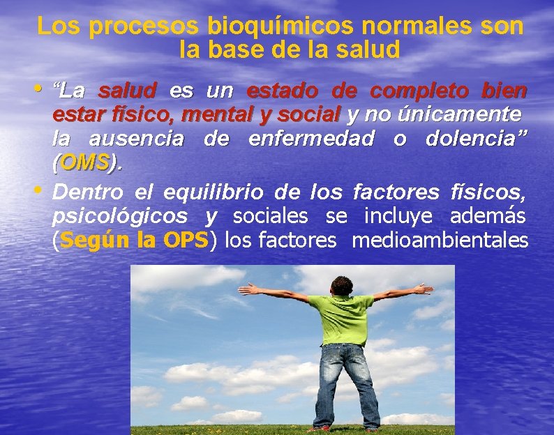 Los procesos bioquímicos normales son la base de la salud • “La salud es