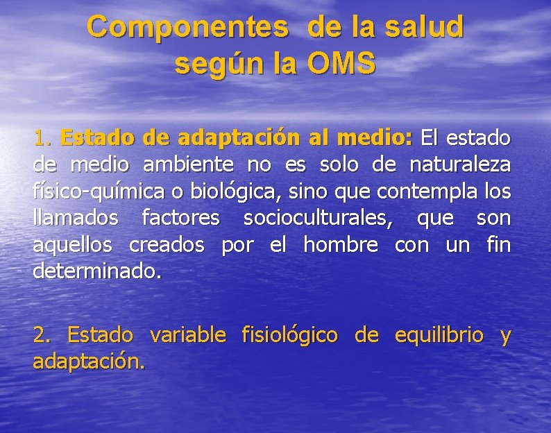 Componentes de la salud según la OMS 1. Estado de adaptación al medio: El