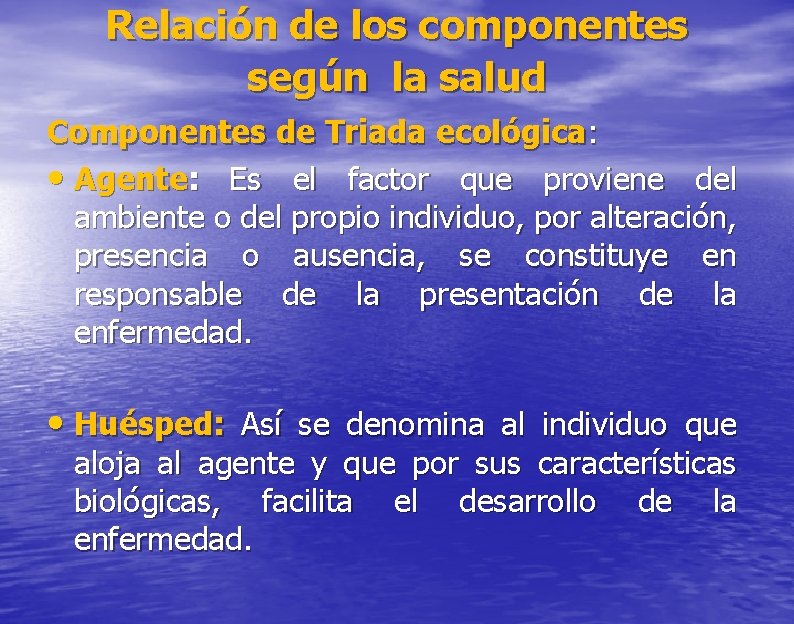 Relación de los componentes según la salud Componentes de Triada ecológica: • Agente: Es