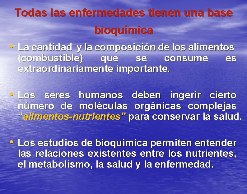 Todas las enfermedades tienen una base bioquímica • La cantidad y la composición de