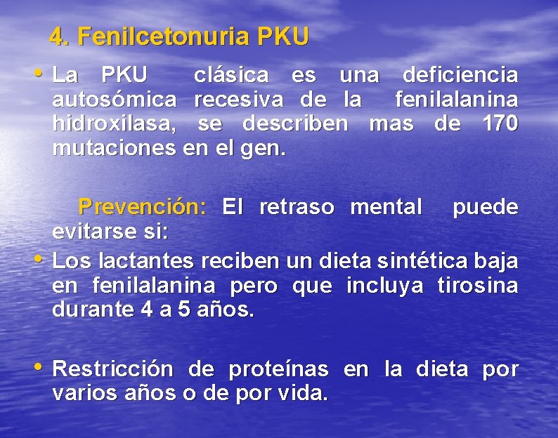 4. Fenilcetonuria PKU • La PKU clásica es una deficiencia autosómica recesiva de la