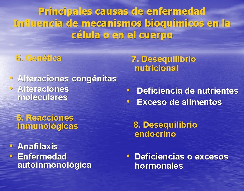 Principales causas de enfermedad Influencia de mecanismos bioquímicos en la célula o en el