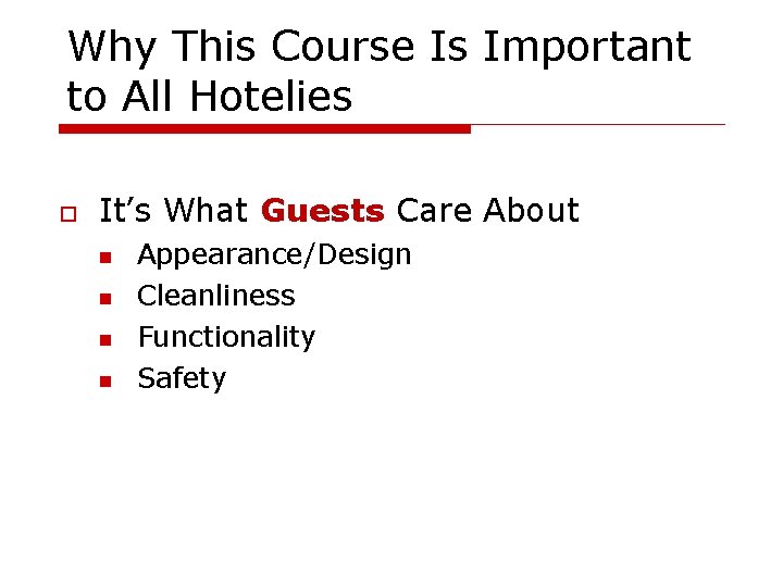 Why This Course Is Important to All Hotelies It’s What Guests Care About Appearance/Design