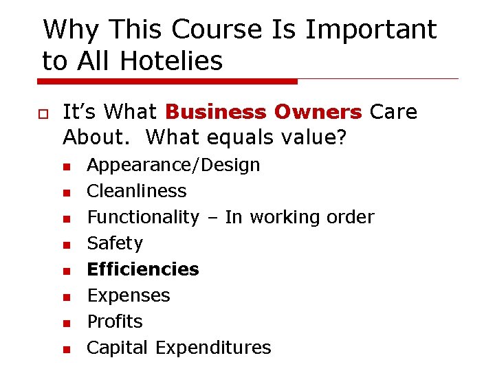 Why This Course Is Important to All Hotelies It’s What Business Owners Care About.