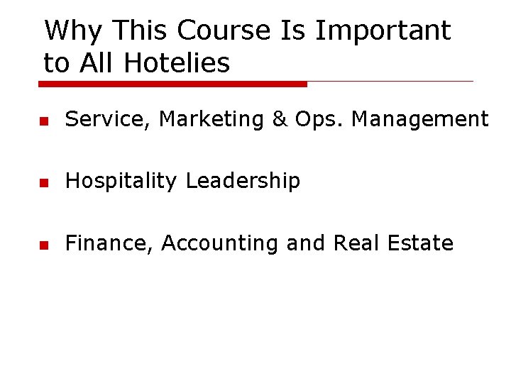 Why This Course Is Important to All Hotelies Service, Marketing & Ops. Management Hospitality