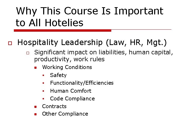 Why This Course Is Important to All Hotelies Hospitality Leadership (Law, HR, Mgt. )
