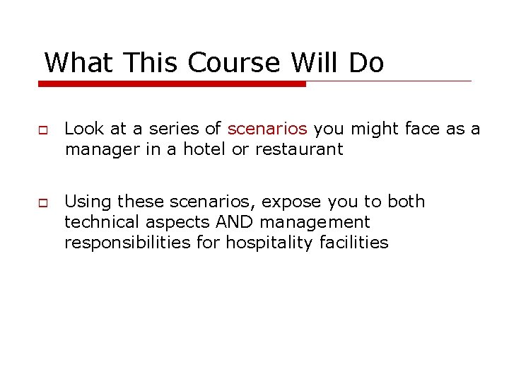 What This Course Will Do Look at a series of scenarios you might face