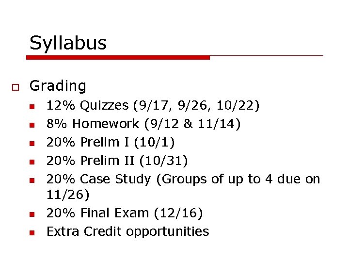 Syllabus Grading 12% Quizzes (9/17, 9/26, 10/22) 8% Homework (9/12 & 11/14) 20% Prelim