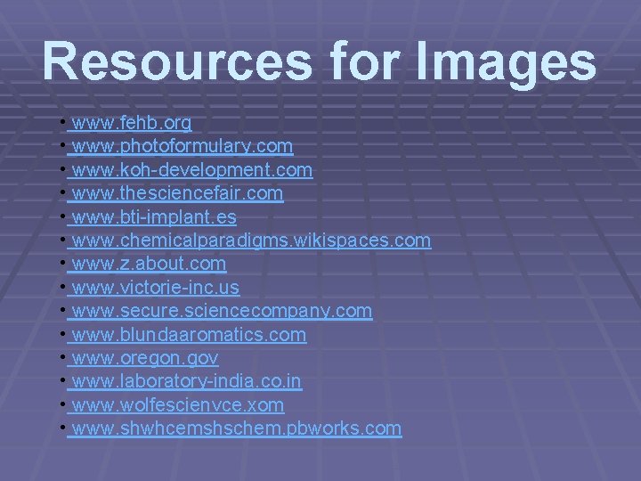 Resources for Images • www. fehb. org • www. photoformulary. com • www. koh-development.