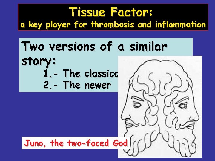 Tissue Factor: a key player for thrombosis and inflammation Two versions of a similar
