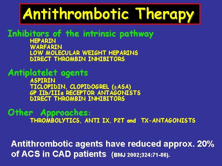 Antithrombotic Therapy Inhibitors of the intrinsic pathway HEPARIN WARFARIN LOW MOLECULAR WEIGHT HEPARINS DIRECT