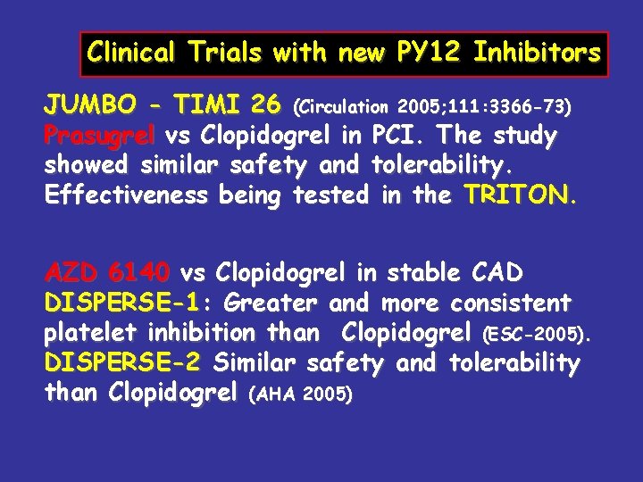 Clinical Trials with new PY 12 Inhibitors JUMBO - TIMI 26 (Circulation 2005; 111: