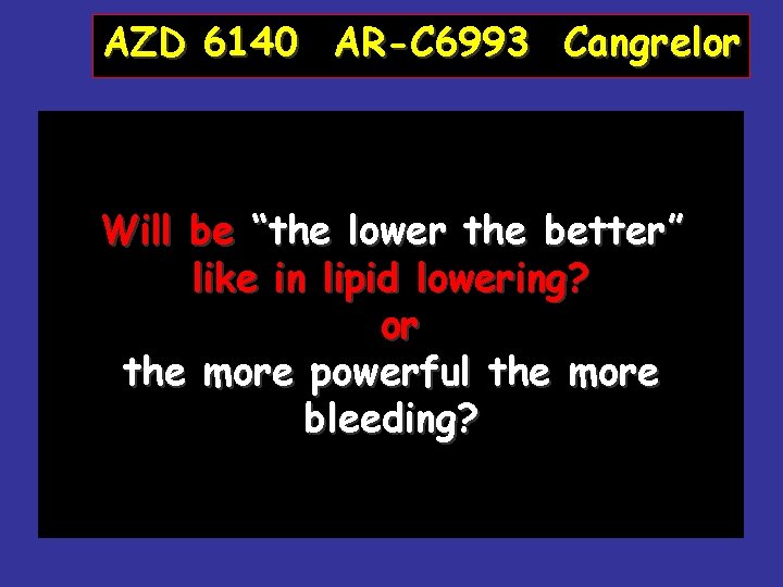 AZD 6140 AR-C 6993 Cangrelor Is an oral, potent, selective and competitive ADP receptor