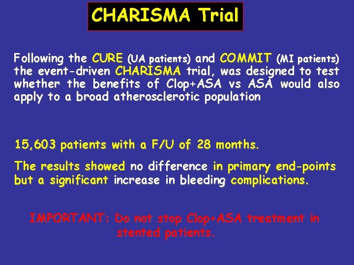 CHARISMA Trial Following the CURE (UA patients) and COMMIT (MI patients) the event-driven CHARISMA