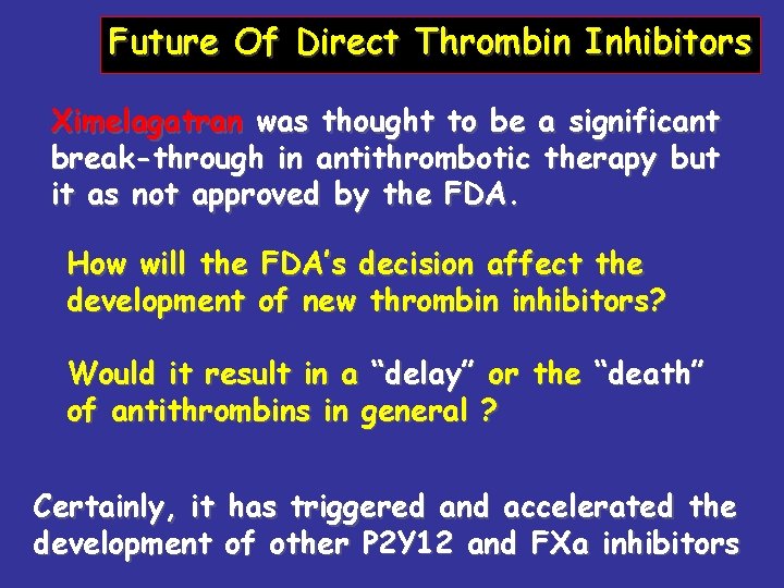 Future Of Direct Thrombin Inhibitors Ximelagatran was thought to be a significant break-through in