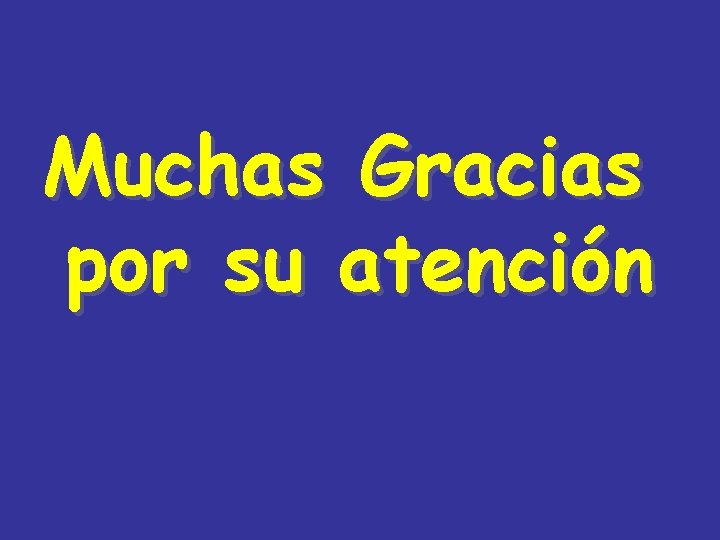 Muchas Gracias por su atención 