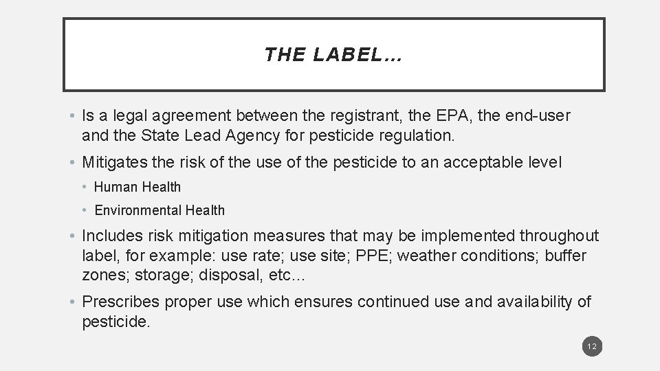 THE LABEL… • Is a legal agreement between the registrant, the EPA, the end-user