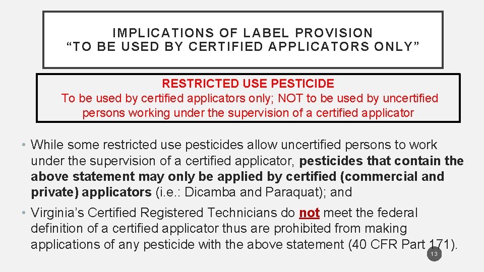 IMPLICATIONS OF LABEL PROVISION “TO BE USED BY CERTIFIED APPLICATORS ONLY” RESTRICTED USE PESTICIDE