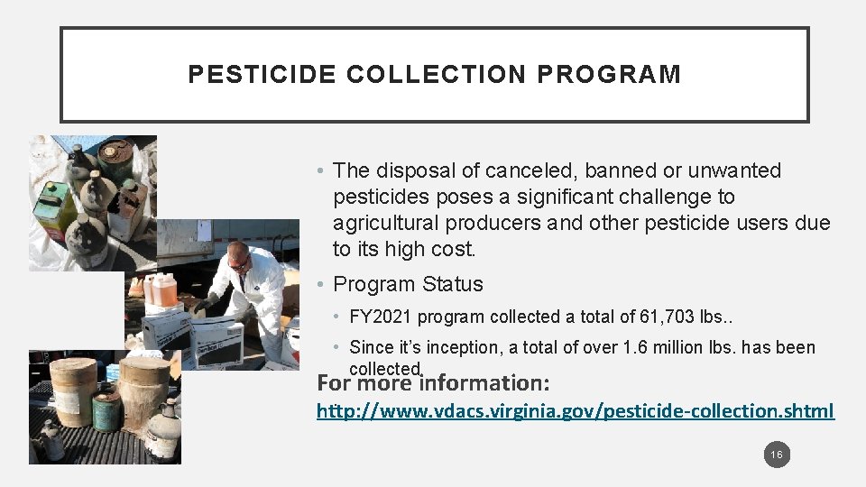 PESTICIDE COLLECTION PROGRAM • The disposal of canceled, banned or unwanted pesticides poses a