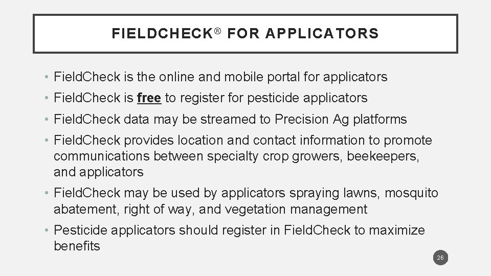FIELDCHECK ® FOR APPLICATORS • Field. Check is the online and mobile portal for