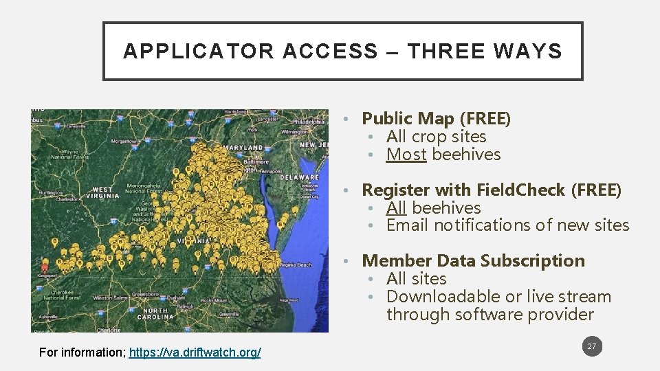 APPLICATOR ACCESS – THREE WAYS • Public Map (FREE) • All crop sites •