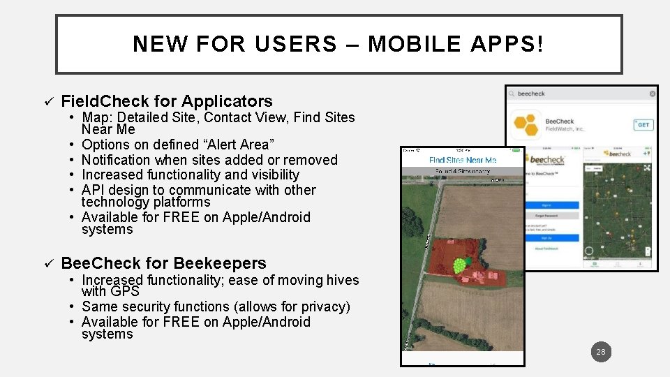 NEW FOR USERS – MOBILE APPS! ü Field. Check for Applicators ü Bee. Check