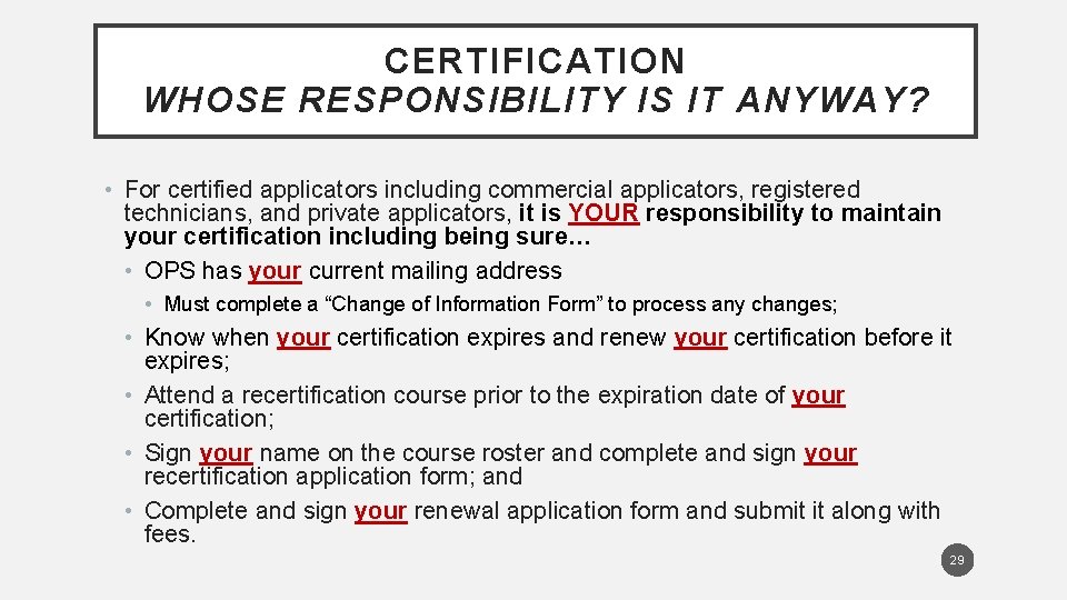 CERTIFICATION WHOSE RESPONSIBILITY IS IT ANYWAY? • For certified applicators including commercial applicators, registered