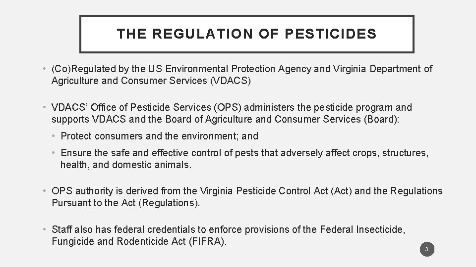 THE REGULATION OF PESTICIDES • (Co)Regulated by the US Environmental Protection Agency and Virginia