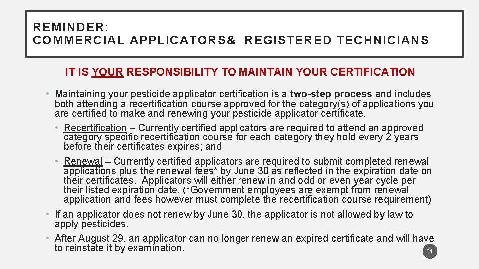 REMINDER: COMMERCIAL APPLICATORS& REGISTERED TECHNICIANS IT IS YOUR RESPONSIBILITY TO MAINTAIN YOUR CERTIFICATION •